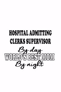 Hospital Admitting Clerks Supervisor By Day World's Best Mom By Night