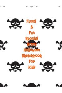 Funny & Fun Spooky Scary Halloween Sketchbook For Kids