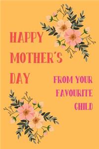 Happy Mother's Day, from Your Favourite Child