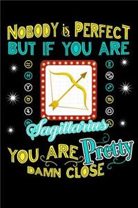 Nobody Is Perfect But If You Are a Sagittarius You Are Pretty Damn Close