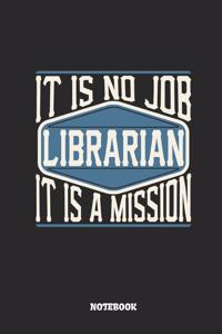 Librarian Notebook - It Is No Job, It Is a Mission