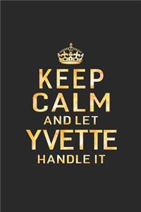 Keep Calm and Let Yvette Handle It