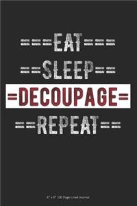 Eat Sleep Decoupage Repeat