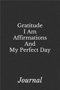 Gratitude, I Am Affirmations And My Perfect Day