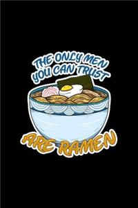 The Only Men You Can Trust Are Ramen