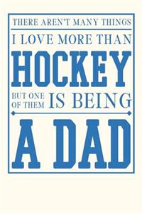 There Aren't Many Things I Love More Than Hockey But One of Them is Being a Dad