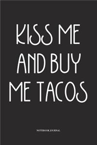 Kiss Me And Buy Me Tacos