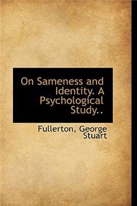 On Sameness and Identity. a Psychological Study..
