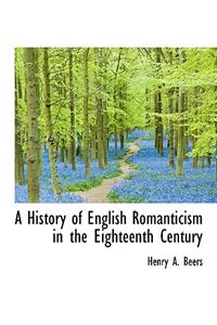 A History of English Romanticism in the Eighteenth Century