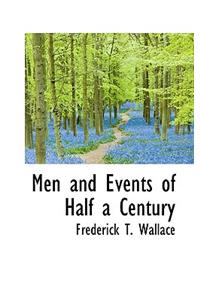 Men and Events of Half a Century
