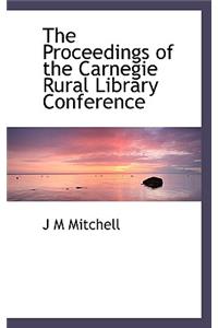 The Proceedings of the Carnegie Rural Library Conference