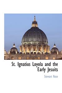 St. Ignatius Loyola and the Early Jesuits