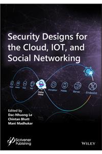 Security Designs for the Cloud, IoT, and Social Networking