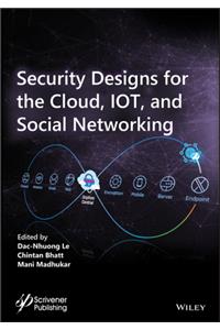 Security Designs for the Cloud, Iot, and Social Networking