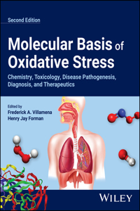 Molecular Basis of Oxidative Stress: Chemistry, To xicology, Disease Pathogenesis, Diagnosis, and The rapeutics, 2nd Edition