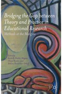 Bridging the Gap Between Theory and Practice in Educational Research