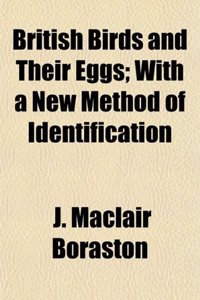 British Birds and Their Eggs; With a New Method of Identification