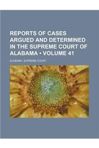 Reports of Cases Argued and Determined in the Supreme Court of Alabama (Volume 41)