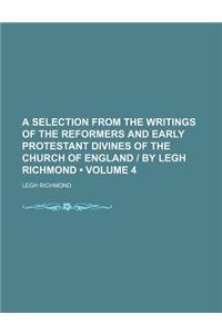 A Selection from the Writings of the Reformers and Early Protestant Divines of the Church of England - By Legh Richmond (Volume 4)
