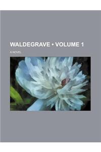 Waldegrave (Volume 1); A Novel