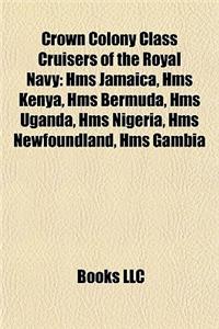 Crown Colony Class Cruisers of the Royal Navy