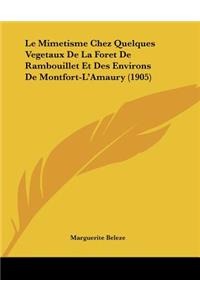 Le Mimetisme Chez Quelques Vegetaux De La Foret De Rambouillet Et Des Environs De Montfort-L'Amaury (1905)