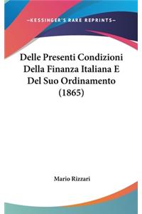 Delle Presenti Condizioni Della Finanza Italiana E del Suo Ordinamento (1865)