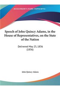Speech of John Quincy Adams, in the House of Representatives, on the State of the Nation