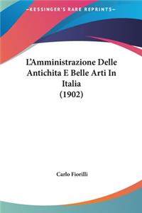 L'Amministrazione Delle Antichita E Belle Arti in Italia (1902)