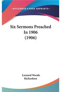 Six Sermons Preached in 1906 (1906)