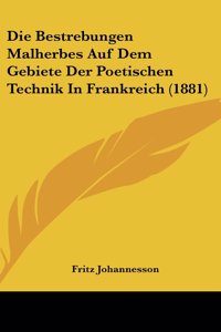 Die Bestrebungen Malherbes Auf Dem Gebiete Der Poetischen Technik in Frankreich (1881)