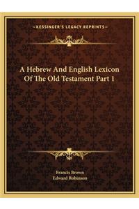 Hebrew and English Lexicon of the Old Testament Part 1