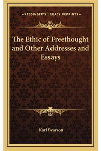 The Ethic of Freethought and Other Addresses and Essays