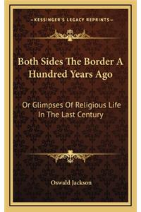 Both Sides the Border a Hundred Years Ago