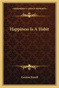 Happiness Is a Habit