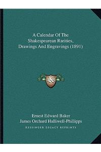 Calendar of the Shakespearean Rarities, Drawings and Engravings (1891)