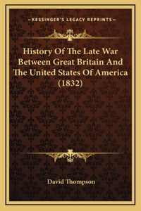 History of the Late War Between Great Britain and the United States of America (1832)