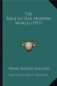 The Bible In Our Modern World (1917)