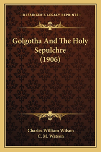 Golgotha and the Holy Sepulchre (1906)
