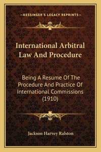 International Arbitral Law and Procedure