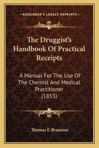 Druggist's Handbook Of Practical Receipts