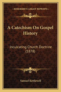 A Catechism On Gospel History