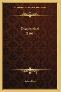 Disquisizioni (1869)