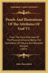 Proofs And Illustrations Of The Attributes Of God V1