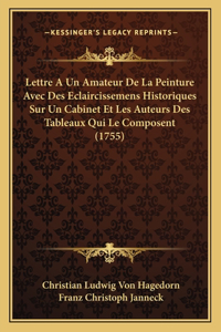 Lettre A Un Amateur De La Peinture Avec Des Eclaircissemens Historiques Sur Un Cabinet Et Les Auteurs Des Tableaux Qui Le Composent (1755)