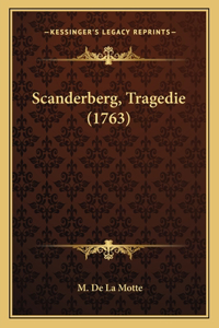 Scanderberg, Tragedie (1763)