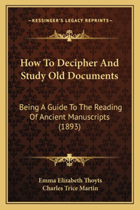 How To Decipher And Study Old Documents