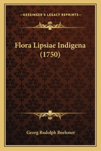 Flora Lipsiae Indigena (1750)