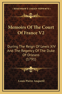 Memoirs Of The Court Of France V2