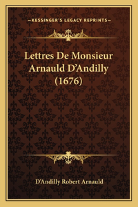 Lettres De Monsieur Arnauld D'Andilly (1676)